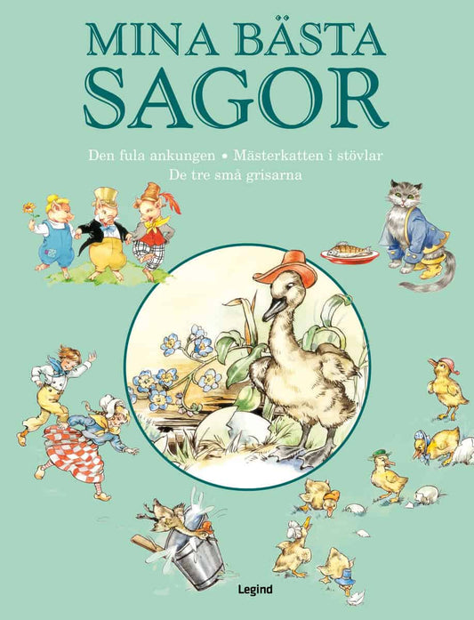 Mina bästa sagor. Den fula ankungen | Mästerkatten i stövlar | De tre små grisarna