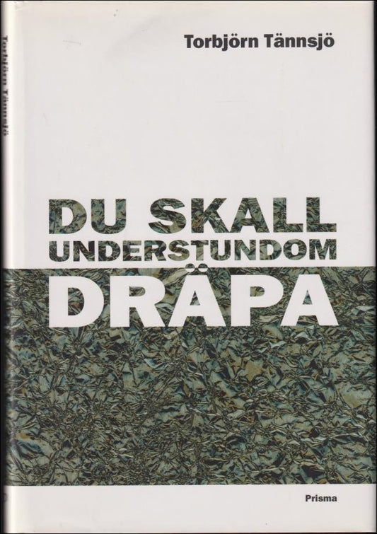 Tännsjö, Torbjörn | Du skall understundom dräpa