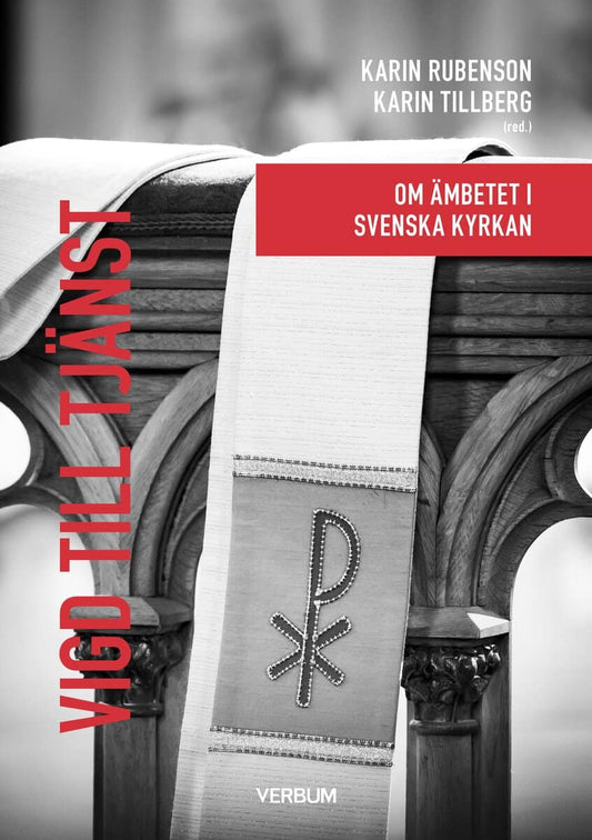 Rubenson, Karin | Tillberg, Karin | Vigd till tjänst : Om ämbetet i Svenska kyrkan