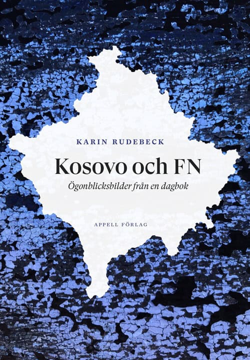 Rudebeck, Karin | Kosovo och FN : Ögonblicksbilder från en dagbok