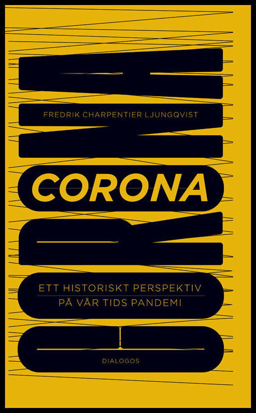Charpentier Ljungqvist, Fredrik | Corona : Ett historiskt perspektiv på vår tids pandemi