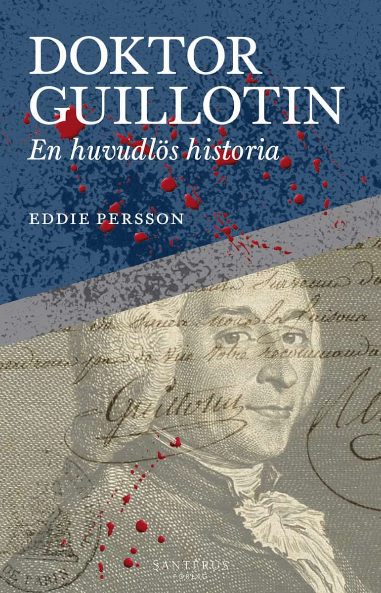 Persson, Eddie | Doktor Guillotin : En huvudlös historia