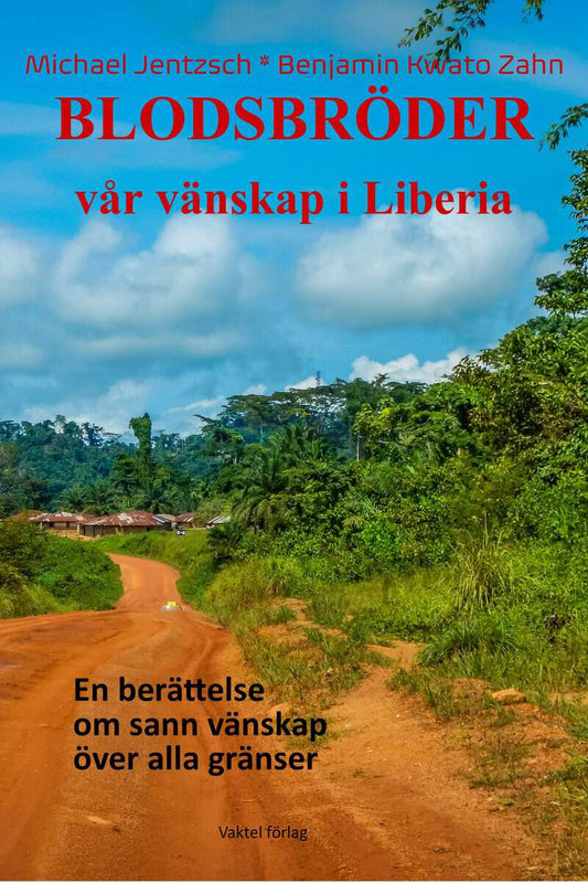 Jentzsch, Michael | Kwato Zahn, Benjamin | Blodsbröder : Vår vänskap i Liberia - en berättelse om sann vänskap över alla...