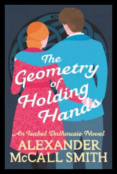 McCall Smith, Alexander | The Geometry of Holding Hands