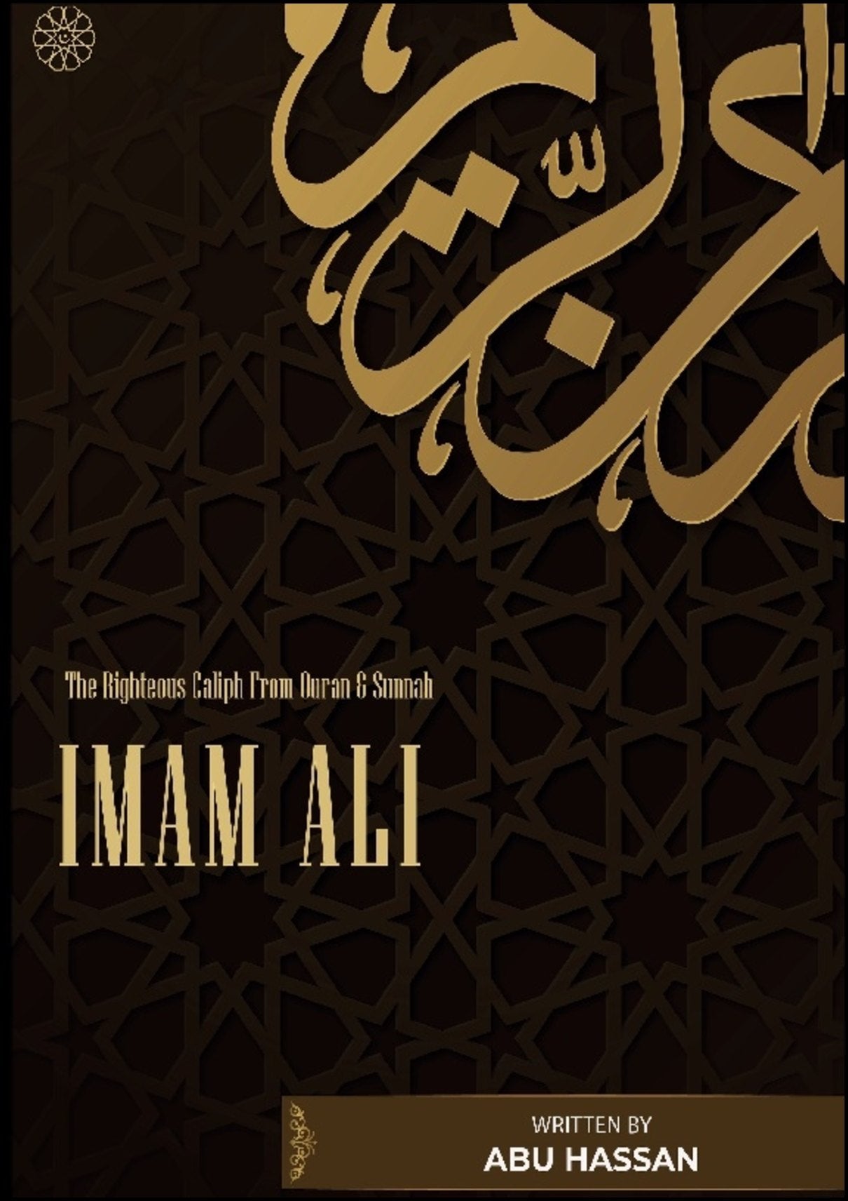 Hassan, Abu | Imam Ali The Righteous Caliph From Quran & Sunnah