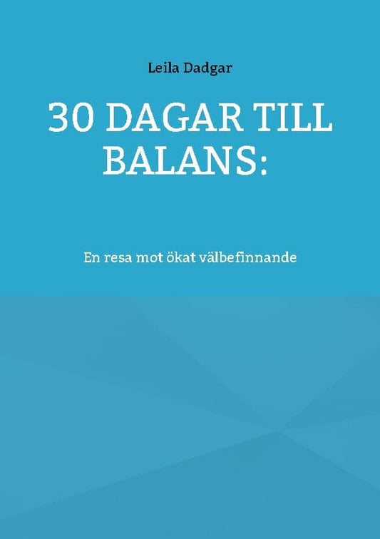 Dadgar, Leila | 30 dagar till balans : : En resa mot ökat välbefinnande