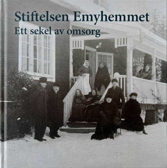 Sievers, Sven [red.] | Stiftelsen Emyhemmet : Ett sekel av omsorg