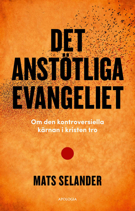 Selander, Mats | Det anstötliga evangeliet : Om den kontroversiella kärnan i kristen tro