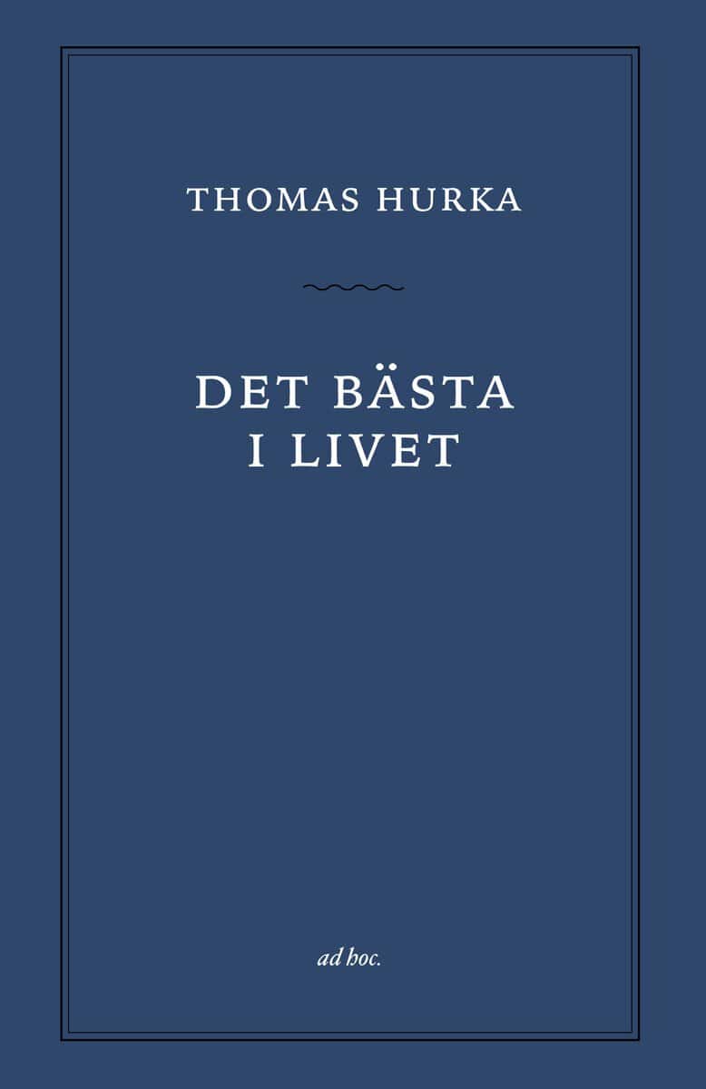 Hurka, Thomas | Det bästa i livet