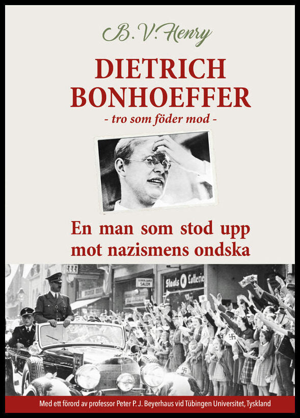 Henry, B.V. | Dietrich Bonhoeffer. Tro som föder mod. En man som stod upp mot nazismens ondska.