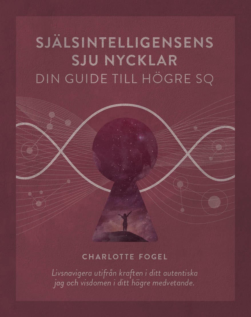 Fogel, Charlotte | Själsintelligensens sju nycklar : Din guide till högre SQ