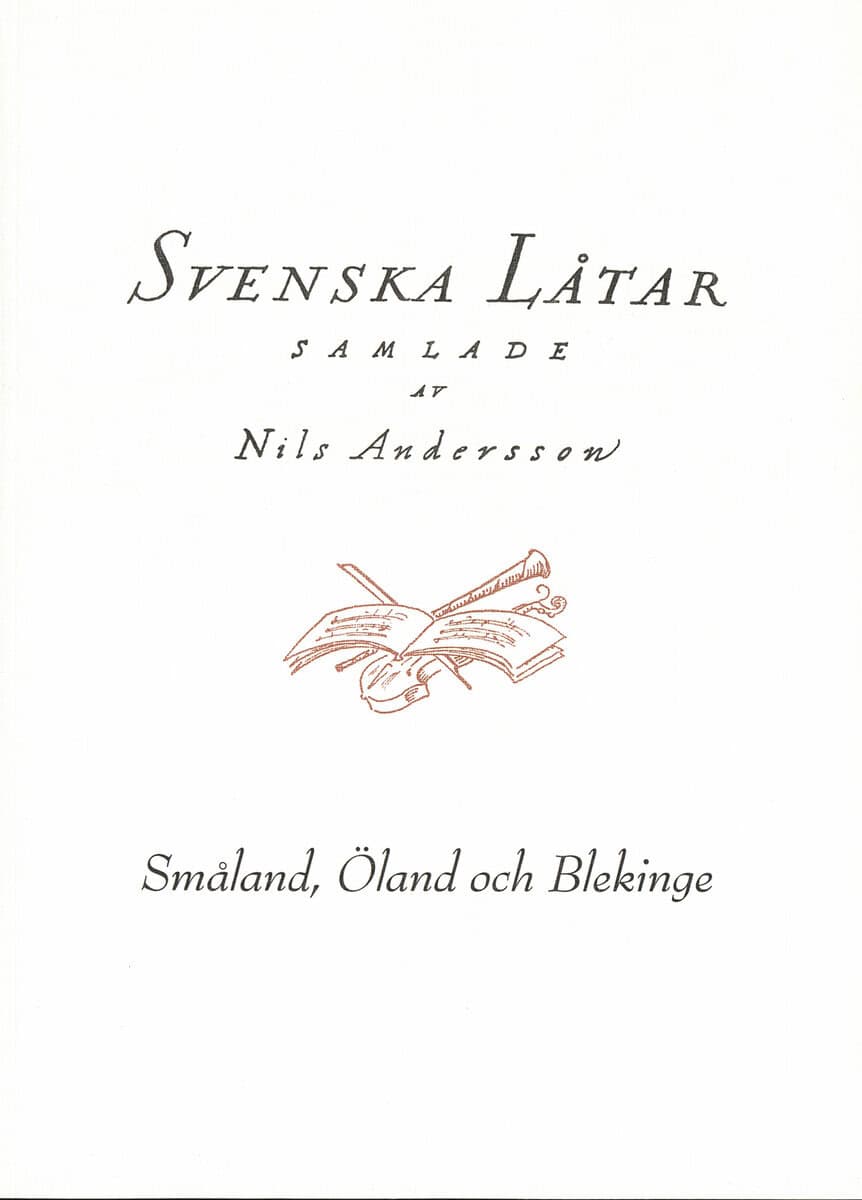 Andersson, Nils [red.] | Svenska låtar Småland, Öland och Blekinge