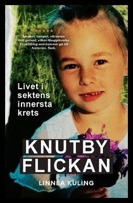 Kuling, Linnéa | Knutbyflickan : Livet i sektens innersta krets