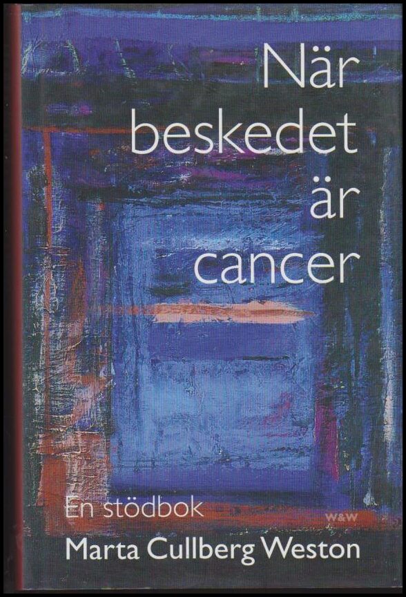 Cullberg Weston, Marta | När beskedet är cancer : En stödbok