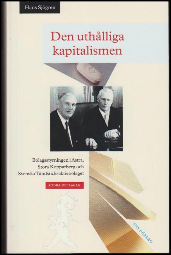 Sjögren, Hans | Den uthålliga kapitalismen : Bolagsstyrningen i Astra, Stora Kopparberg och Svenska tändsticksaktiebolaget