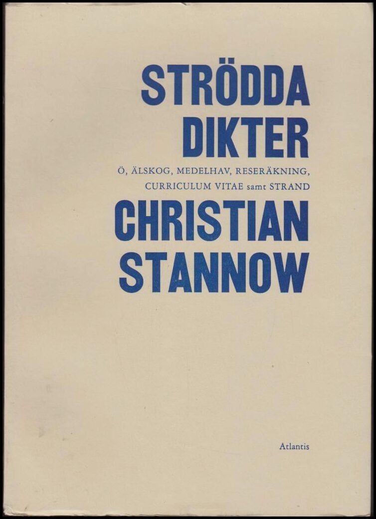 Stannow, Christian | Strödda dikter : Ö, älskog, medelhav, reseräkning, curriculum vitae samt strand