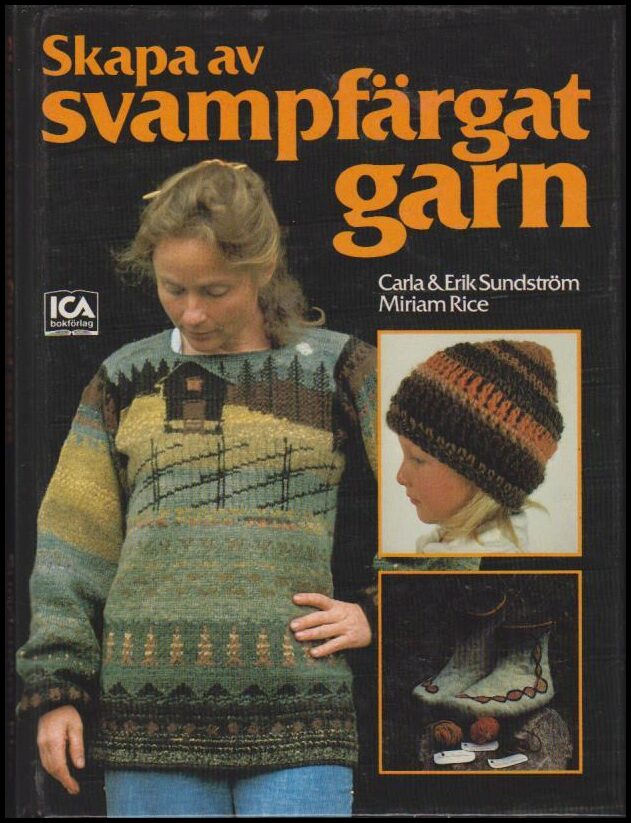 Sundström, Carla & Erik | Rice, Miriam | Skapa av svampfärgat garn