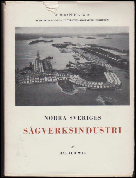 Wik, Harald | Norra Sveriges sågverksindustri