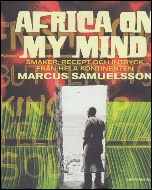 Samuelsson, Marcus | Africa on my mind : Smaker, recept och intryck från hela kontinenten
