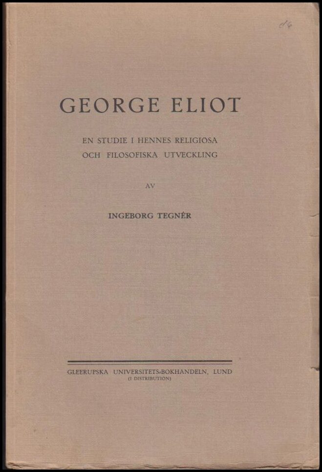 Tegnér, Ingebord | George Eliot : En studie i hennes religiösa och filosofiska utveckling