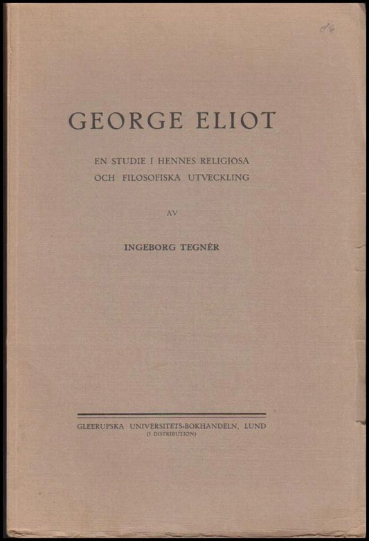 Tegnér, Ingebord | George Eliot : En studie i hennes religiösa och filosofiska utveckling
