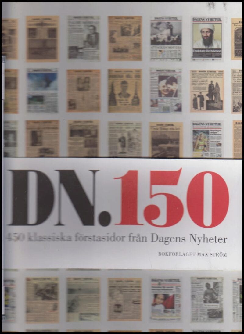 Boström, Lars | DN 150 : 450 klassiska förstasidor från Dagens nyheter