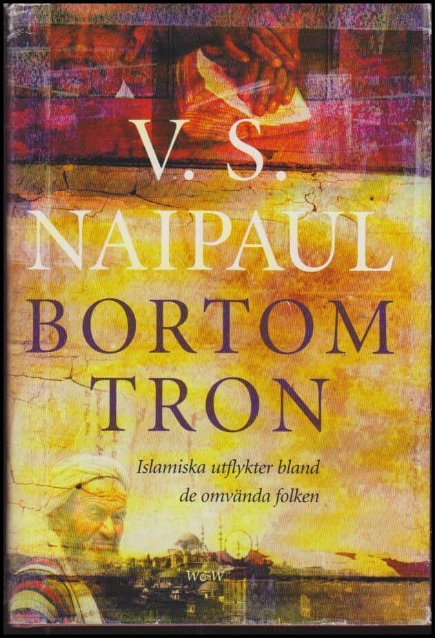 Naipaul, V. S. | Bortom tron : Islamiska utflykter bland de omvända folken
