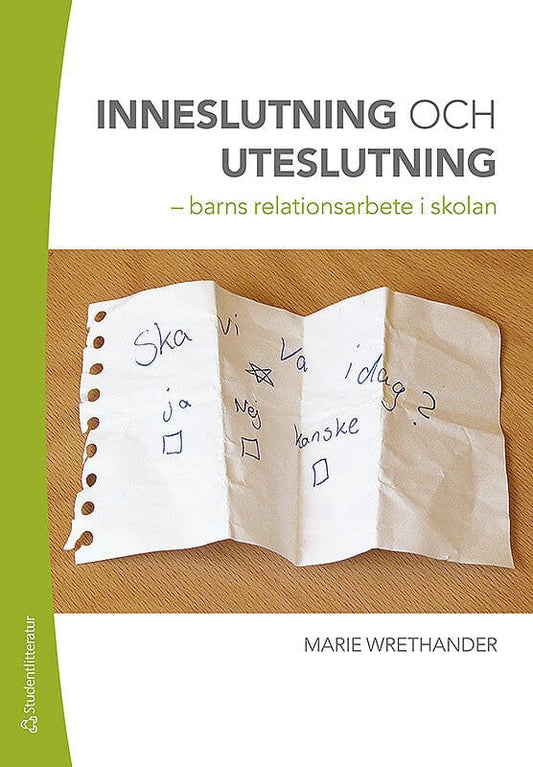 Wrethander, Marie | Inneslutning och uteslutning : Barns relationsarbete i skolan