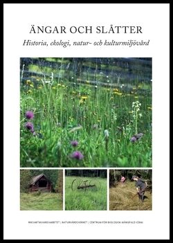 Westin, Anna | Lennartsson, Tommy | Ängar och slåtter : Historia, ekologi, natur- och kulturmiljövård