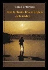 Cederberg, Göran | Om lyckade fiskafängen och andra...