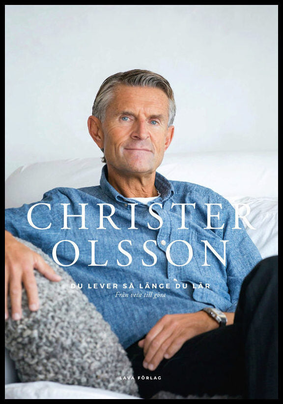 Olsson, Christer | Du lever så länge du lär : Från veta till göra