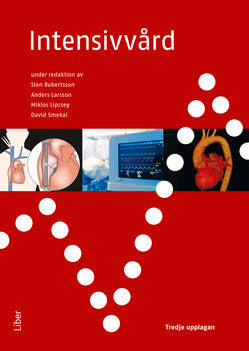 Rubertsson, Sten | Larsson, Anders | Lipcsey, Miklos | Smekal, David [red.] | Intensivvård