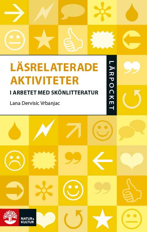Dervisic Vrbanjac, Lana | Lärpocket Läsrelaterade aktiviteter i arbetet med skönlitteratur