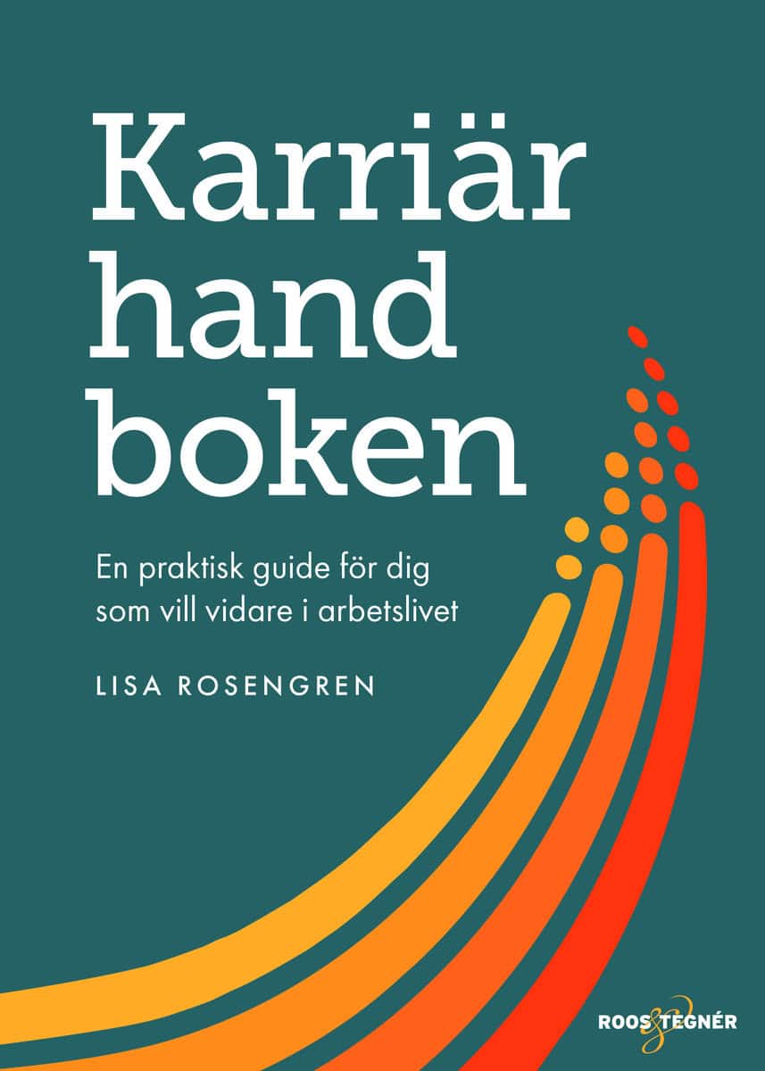 Rosengren, Lisa | Karriärhandboken : En praktisk guide för dig som vill vidare i arbetslivet
