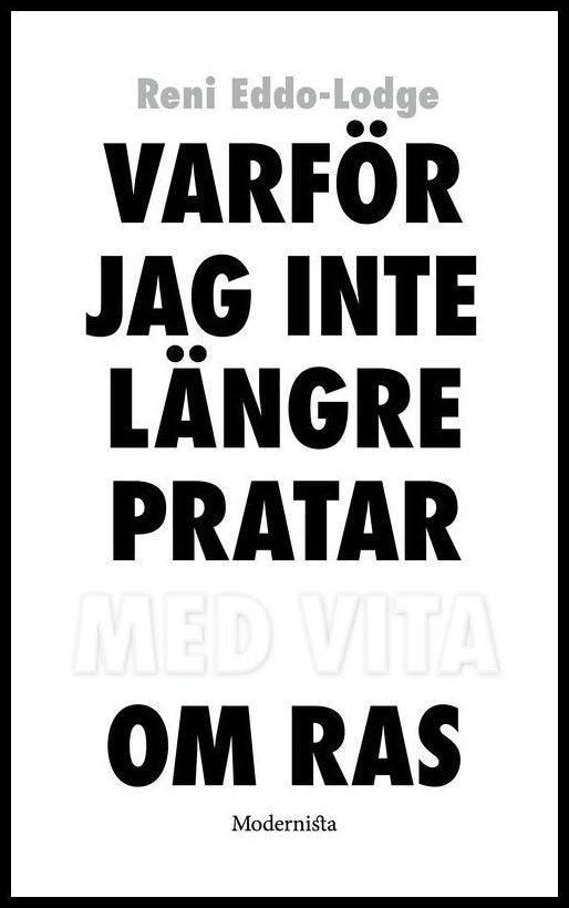 Eddo-Lodge, Reni | Varför jag inte längre pratar med vita om ras