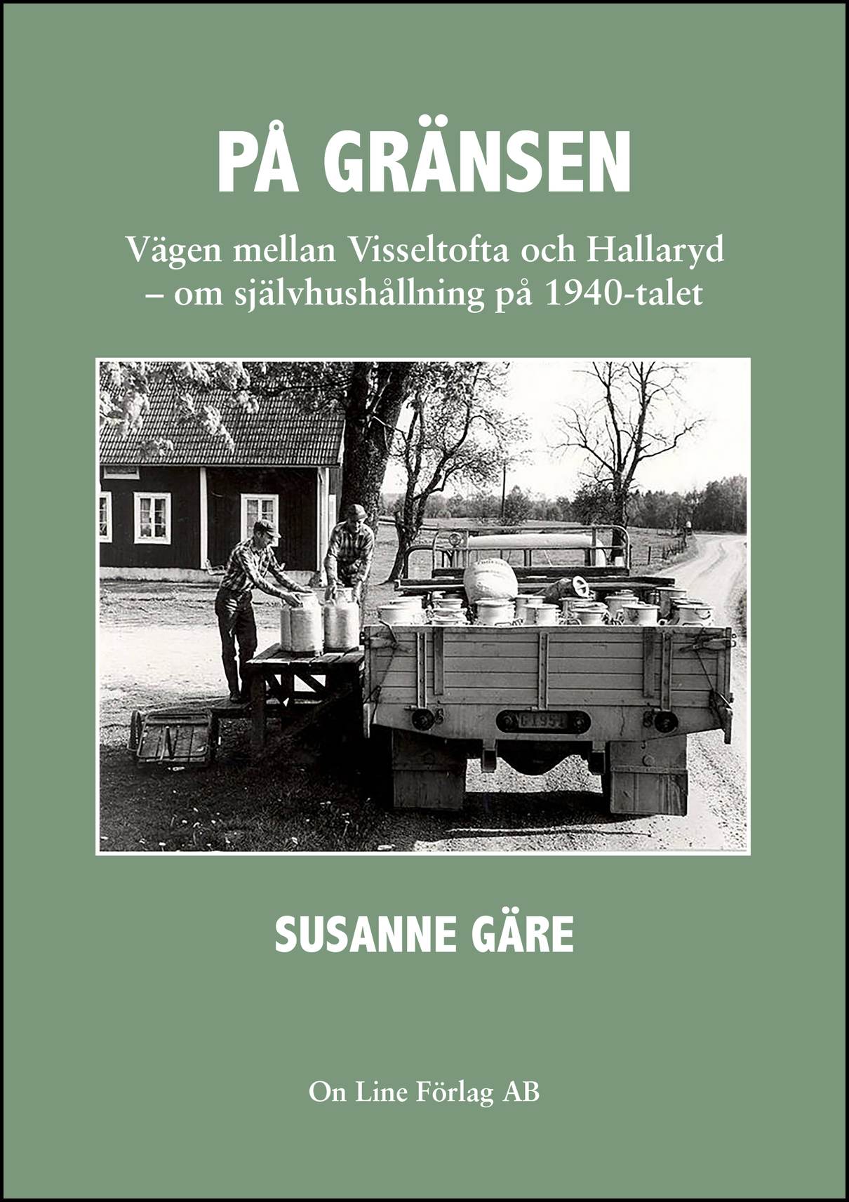 Gäre, Susanne | På gränsen vägen mellan Visseltofta och Hallaryd : Om självhushållning på 1940-talet