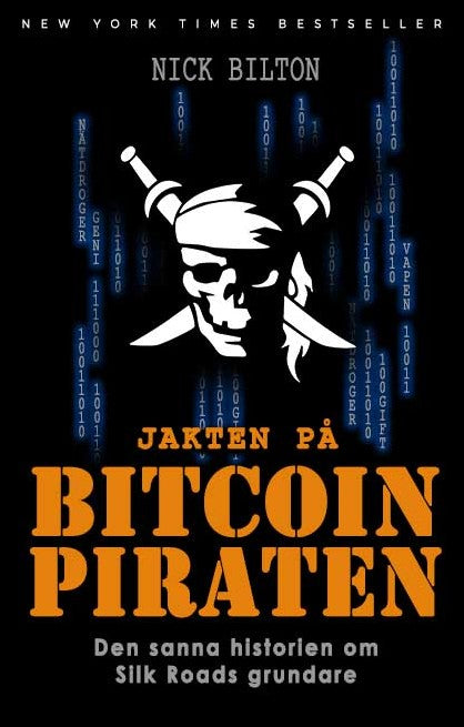 Bilton, Nick | Jakten på Bitcoin-piraten : Den sanna historien om Silk Roads grundare