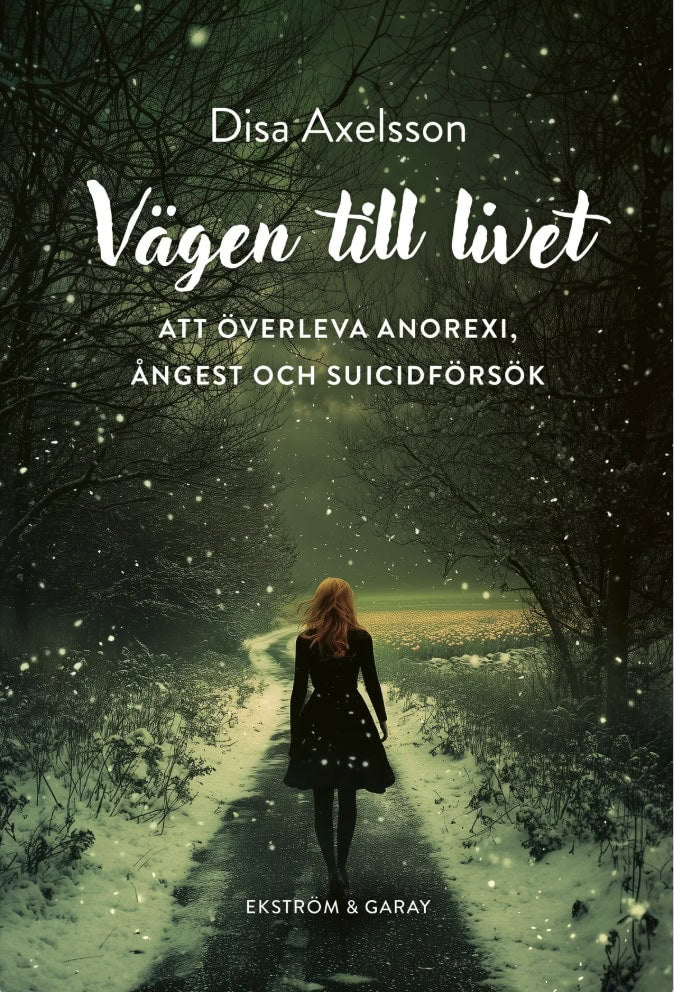 Axelsson, Disa | Vägen till livet : Att överleva anorexi, ångest och suicidförsök