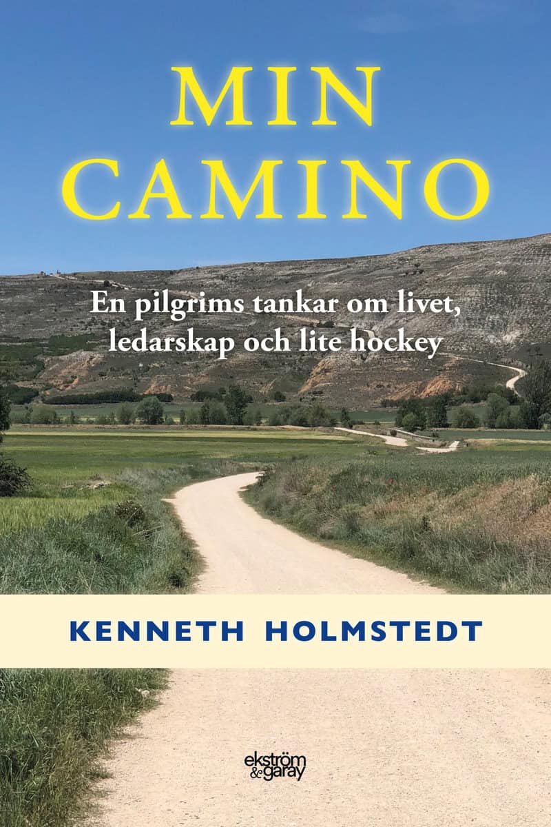 Holmstedt, Kenneth | Min Camino : En pilgrims tankar om livet, ledarskap och lite hockey