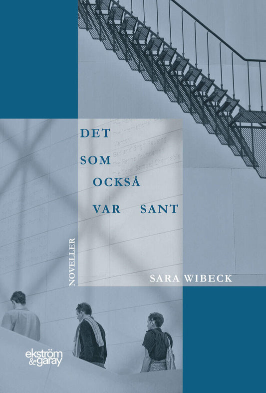 Wibeck, Sara | Det som också var sant