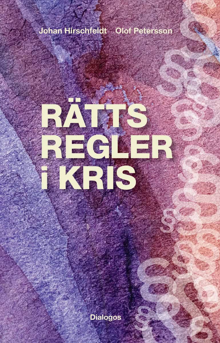 Hirschfeldt, Johan | Petersson, Olof | Rättsregler i kris