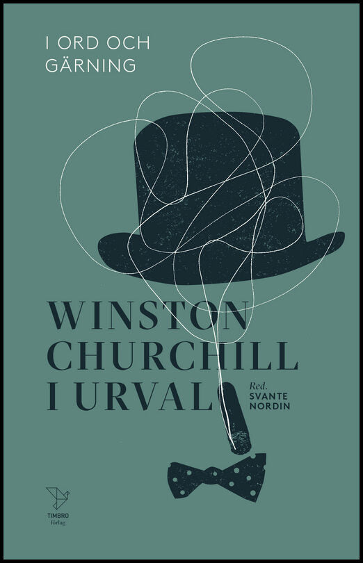 Churchill, Winston | I ord och gärning : Winston Churchill i urval