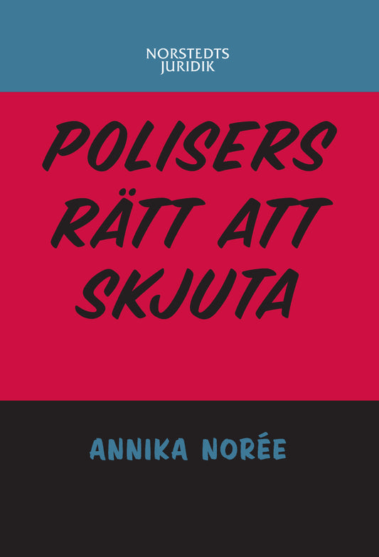 Norée, Annika | Polisers rätt att skjuta
