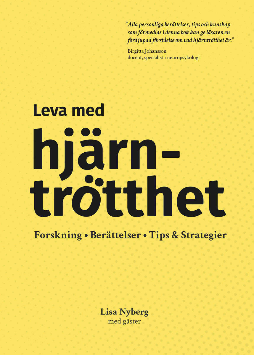 Nyberg, Lisa | Leva med hjärntrötthet : Forskning - Berättelser - Tips & Strategier