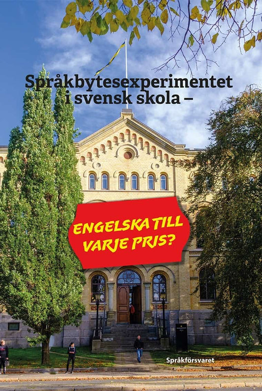 Lindblom, Per-Åke | Rubensson, Arne | Språkbytesexperimentet i svensk skola : Engelska till varje pris?