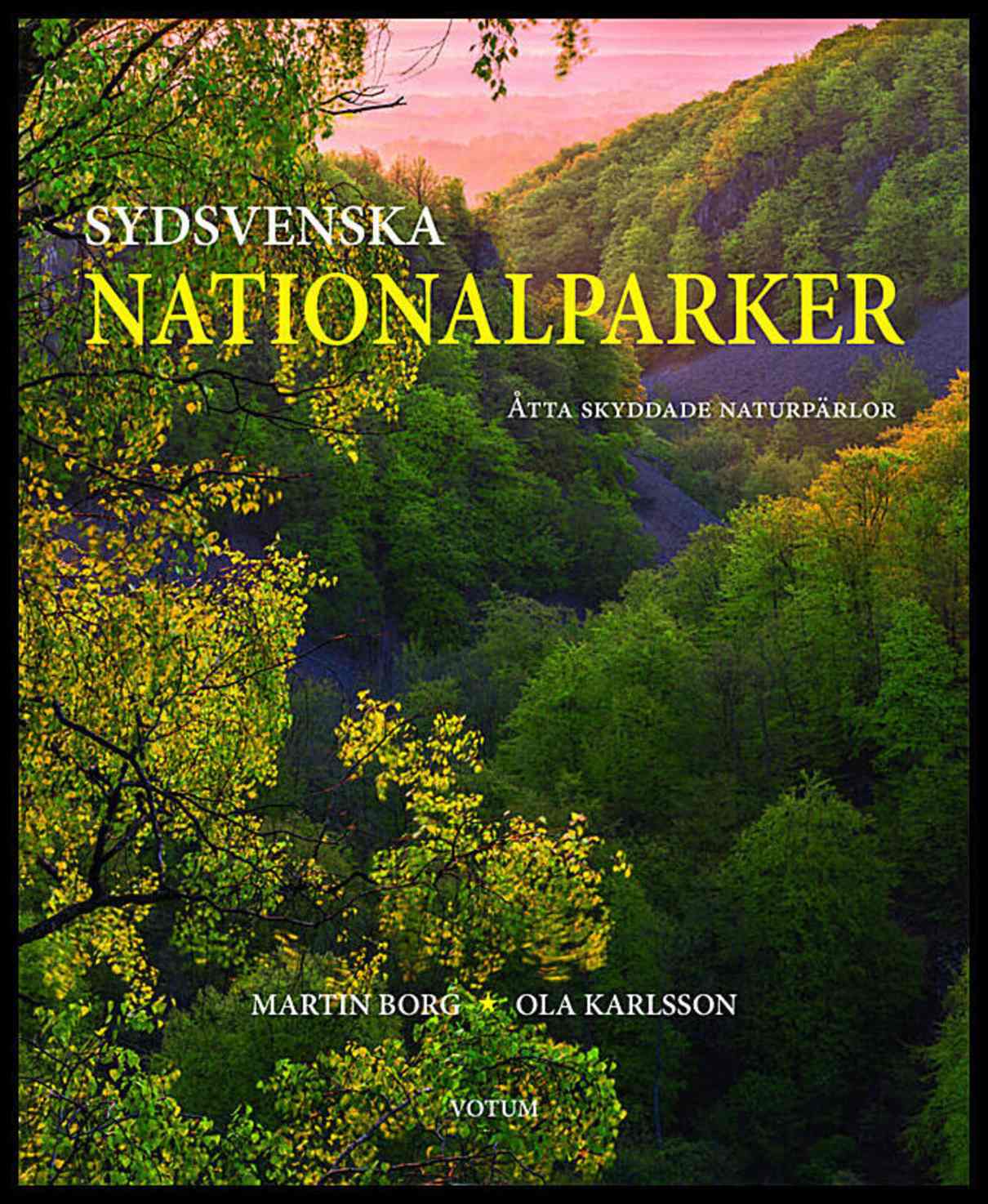 Borg, Martin | Karlsson, Ola | Sydsvenska nationalparker : Åtta skyddade naturpärlor för framtiden