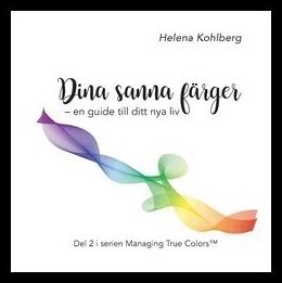 Kohlberg, Helena | Dina sanna färger : En guide till ditt nya liv