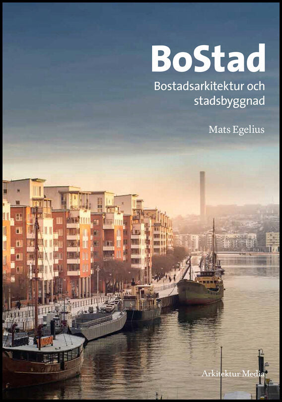 Egelius, Mats | BoStad : Bostadsarkitektur och stadsbyggnad