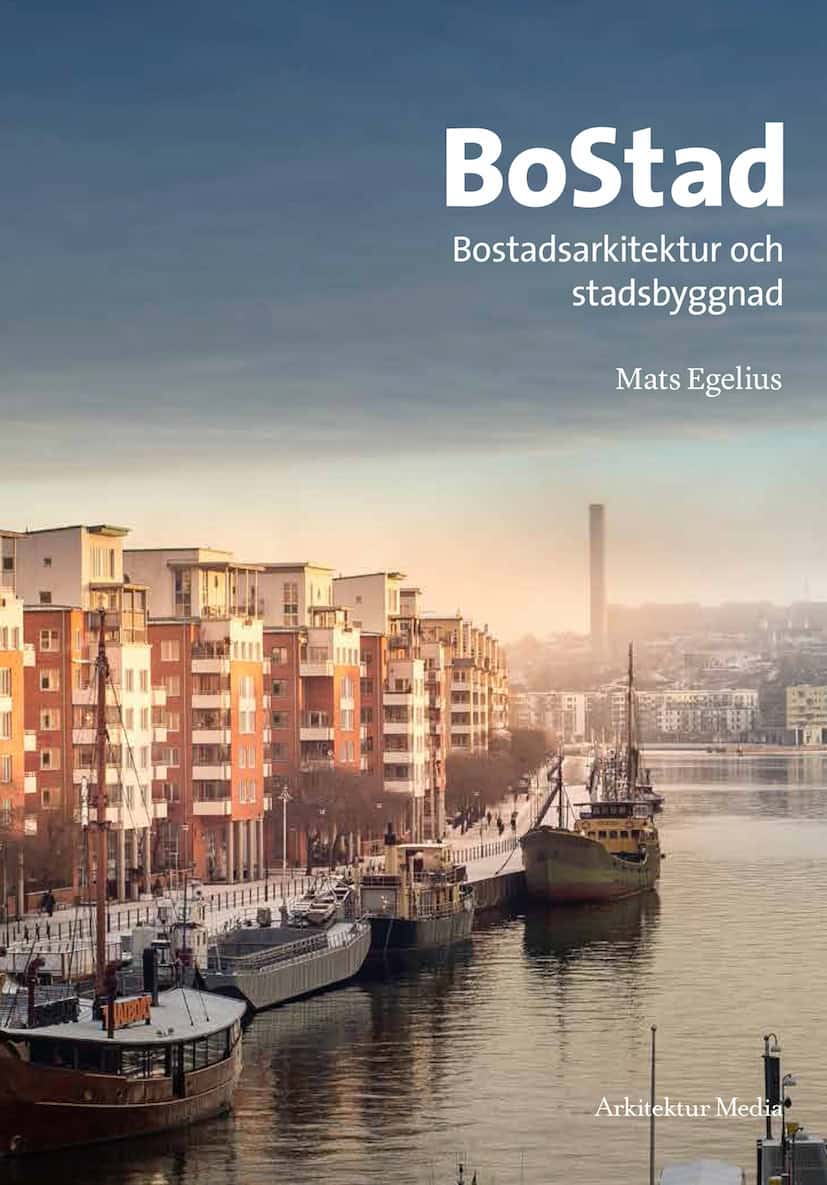 Egelius, Mats | BoStad : Bostadsarkitektur och stadsbyggnad