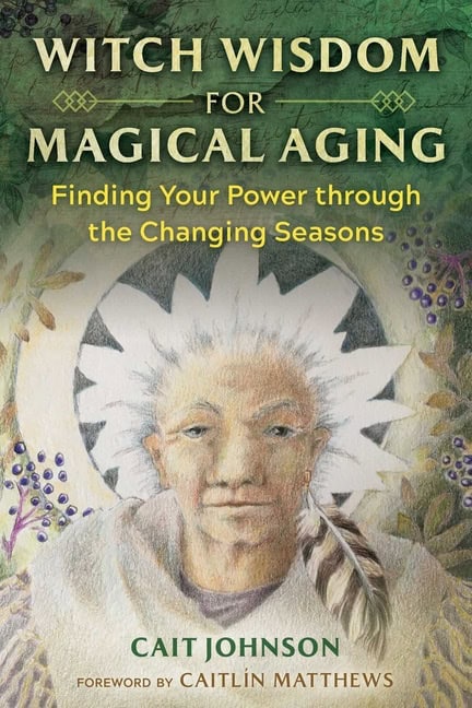 Johnson, Cait | Matthews, Caitlín | Witch Wisdom For Magical Aging